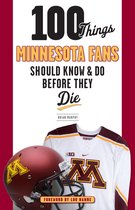 100 Things...Fans Should Know - 100 Things Minnesota Fans Should Know & Do Before They Die