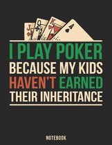 I Play Poker Because My Kids Haven't Earned Their Inheritance