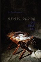 Eavesdropping on Jesus' Life