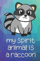 My Spirit Animal Is A Raccoon