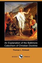 An Explanation of the Baltimore Catechism of Christian Doctrine (Dodo Press)