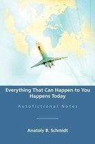 Everything That Can Happen to You Happens Today