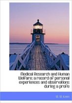 Medical Research and Human Welfare; A Record of Personal Experiences and Observations During a Profe