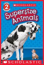 Scholastic Reader 2 - Supersize Animals (Scholastic Reader, Level 2)