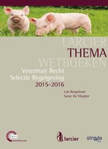 Larcier ThemaWetboeken - Veterinair recht 2015