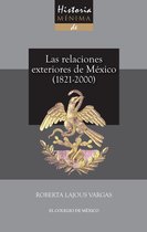 Historia mínima - Historia mínima de las relaciones exteriores de México, 1821-2000