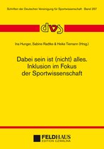 Schriften der Deutschen Vereinigung für Sportwissenschaft - Dabei sein ist (nicht) alles. Inklusion im Fokus der Sportwissenschaft