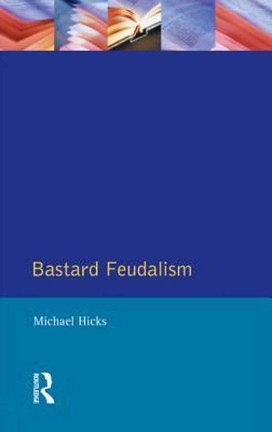 Bastard Feudalism 9780582060920 M. A. Hicks Boeken