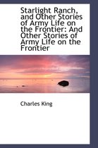 Starlight Ranch, and Other Stories of Army Life on the Frontier