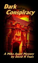 Mike Angel Mysteries 8 - Dark Conspiracy: A Mike Angel Private Eye Mystery