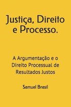 Justi a, Direito e Processo.
