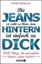 Die Jeans ist nicht zu klein, dein Hintern ist einfach zu dick