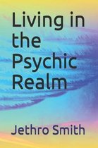 Living in the Psychic Realm