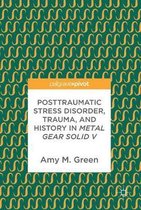 Posttraumatic Stress Disorder Trauma and History in Metal Gear Solid V