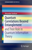 SpringerBriefs in Physics - Quantum Correlations Beyond Entanglement