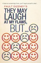 They May Laugh at My Flaws, But...