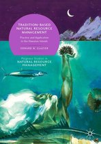 Palgrave Studies in Natural Resource Management - Tradition-Based Natural Resource Management