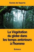 La V g tation Du Globe Dans Les Temps Ant rieurs l'Homme