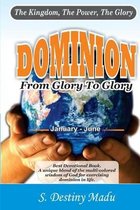 Dominion: From Glory To Glory - Vol 1- January To June
