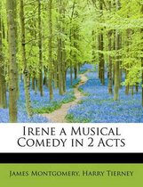 Irene a Musical Comedy in 2 Acts