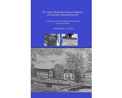 The Ames Manufacturing Company of Chicopee, Massachusetts - A Northern Factory Town's Perspective on the Civil War