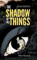 The Shadow Of All Things