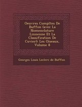Oeuvres Completes de Buffon (Avec La Nomenclature Linn Enne Et La Classification de Cuvier)