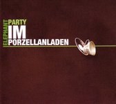 Elephant Party - Im Porzellanladen (CD)