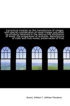 A Practical Treatise on the Manufacture of Vinegar