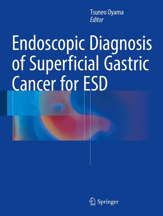 Endoscopic Diagnosis of Superficial Gastric Cancer for ESD - cover