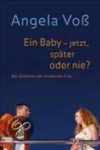 Ein Baby - jetzt, später oder nie?