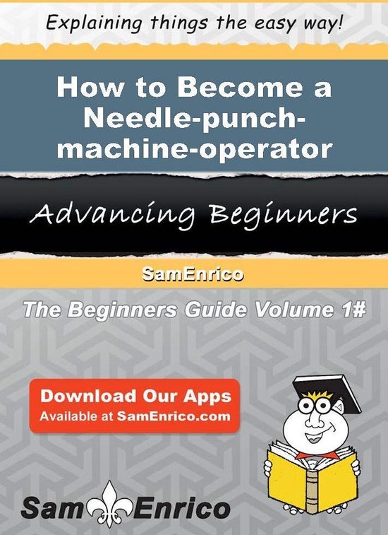 How to Become a Needle-punch-machine-operator Helper