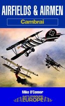 Airfields & Airmen of Cambrai