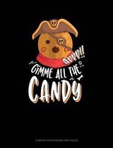 Arrr! Gimme All the Candy!: Composition Notebook