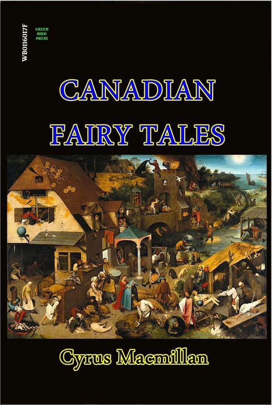 Canadian Fairy Tales (ebook), Cyrus Macmillan 1230001508673 Boeken