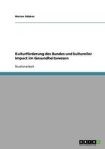 Kulturfoerderung des Bundes und kultureller Impact im Gesundheitswesen