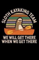 Sloth Kayaking Team We Will Get There When We Get There