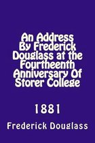 An Address by Frederick Douglas at the Fourtheenth Anniversary of Storer College