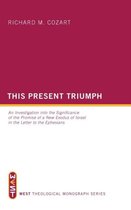 West Theological Monograph- This Present Triumph
