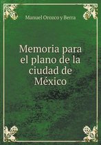 Memoria para el plano de la ciudad de México