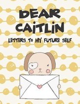 Dear Caitlin, Letters to My Future Self