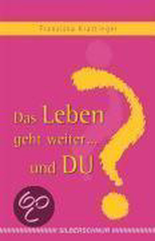 Das Leben geht weiter... und Du?