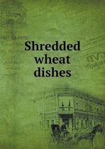 Shredded wheat dishes
