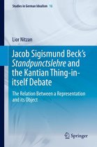 Studies in German Idealism 16 - Jacob Sigismund Beck’s Standpunctslehre and the Kantian Thing-in-itself Debate