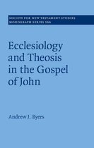 Society for New Testament Studies Monograph Series 166 - Ecclesiology and Theosis in the Gospel of John