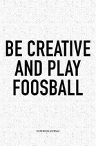 Be Creative And Play Foosball