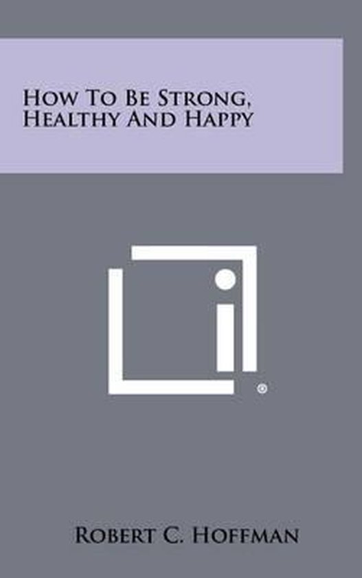 How to Be Strong, Healthy and Happy - cover