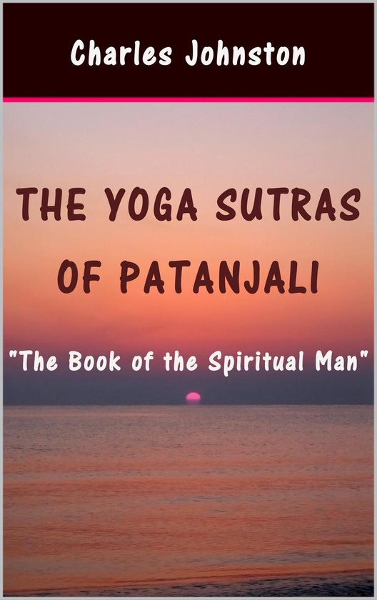 The Yoga Sutras of Patanjali: The Book of the Spiritual Man - cover