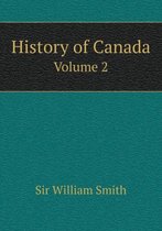 History of Canada Volume 2