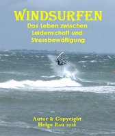 Windsurfen - Leben zwischen Leidenschaft und Stressbewältigung